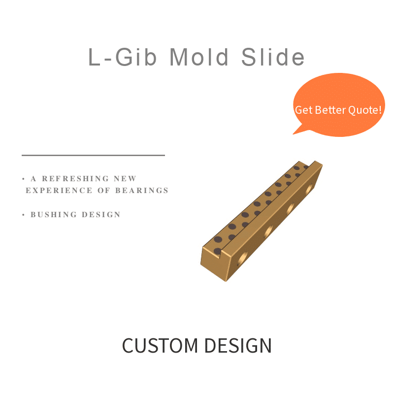 L GIB MOLD SLIDE
