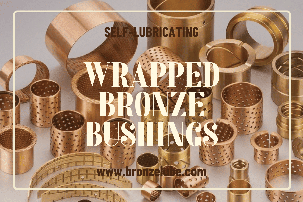 Wrapped Bronze Bushings 8 WRAPPED BRONZE BUSHINGS
